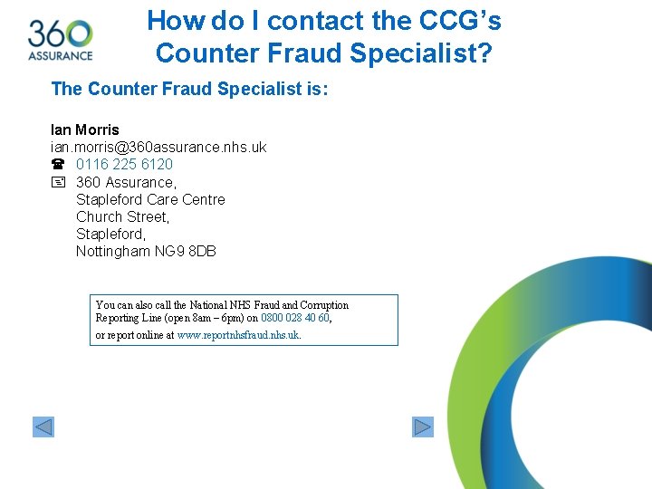 How do I contact the CCG’s Counter Fraud Specialist? The Counter Fraud Specialist is: