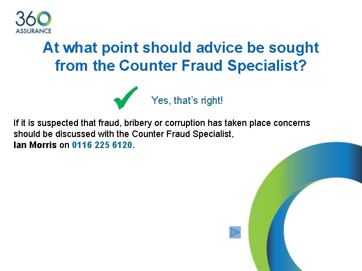 At what point should advice be sought from the Counter Fraud Specialist? Yes, that’s