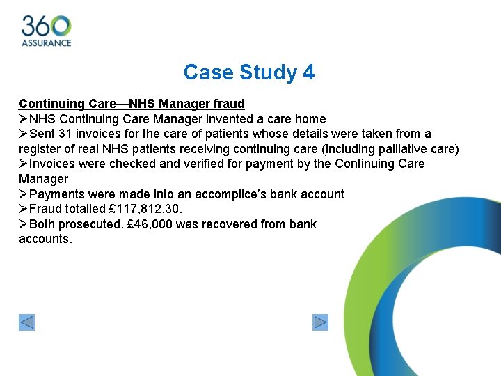 Case Study 4 Continuing Care—NHS Manager fraud ØNHS Continuing Care Manager invented a care