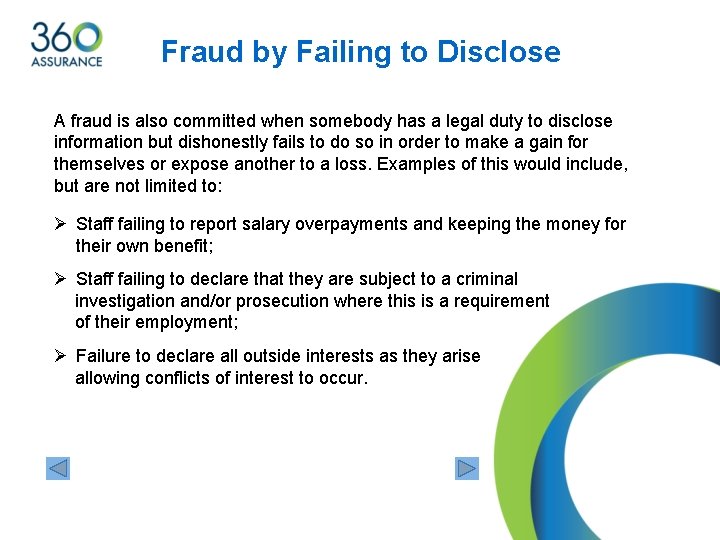 Fraud by Failing to Disclose A fraud is also committed when somebody has a