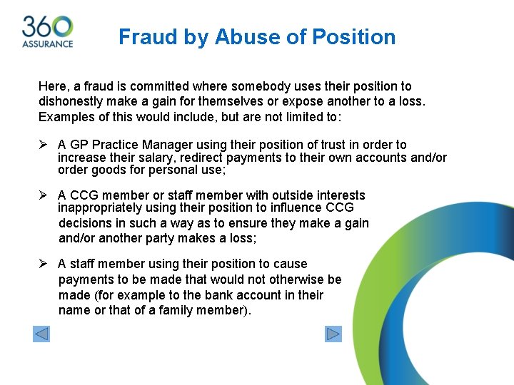 Fraud by Abuse of Position Here, a fraud is committed where somebody uses their