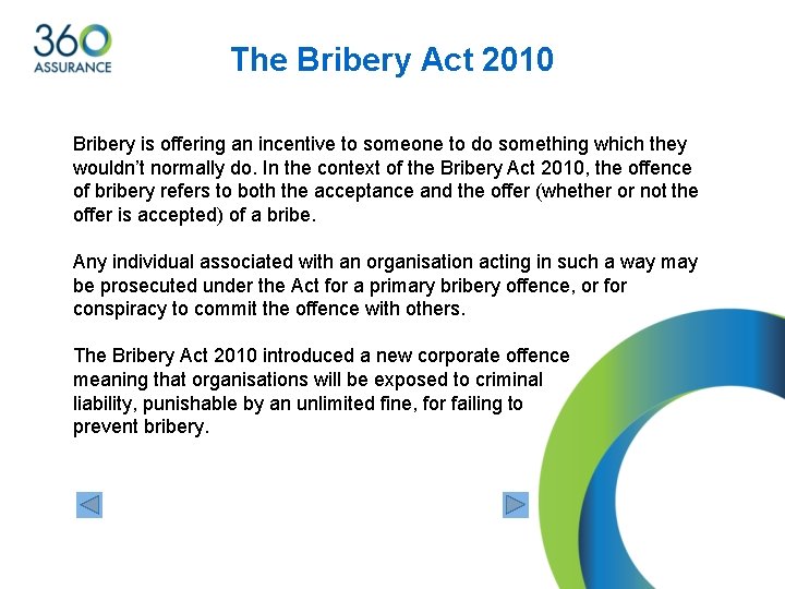 The Bribery Act 2010 Bribery is offering an incentive to someone to do something