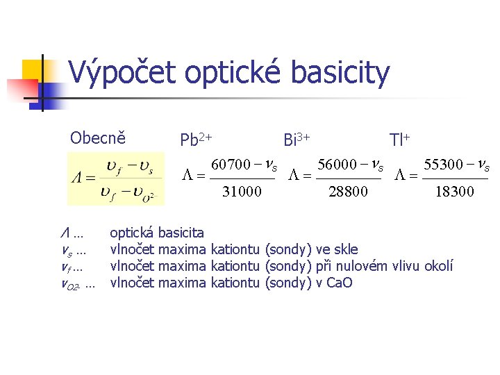 Výpočet optické basicity Obecně Λ… νs … νf … νO 2 - … optická