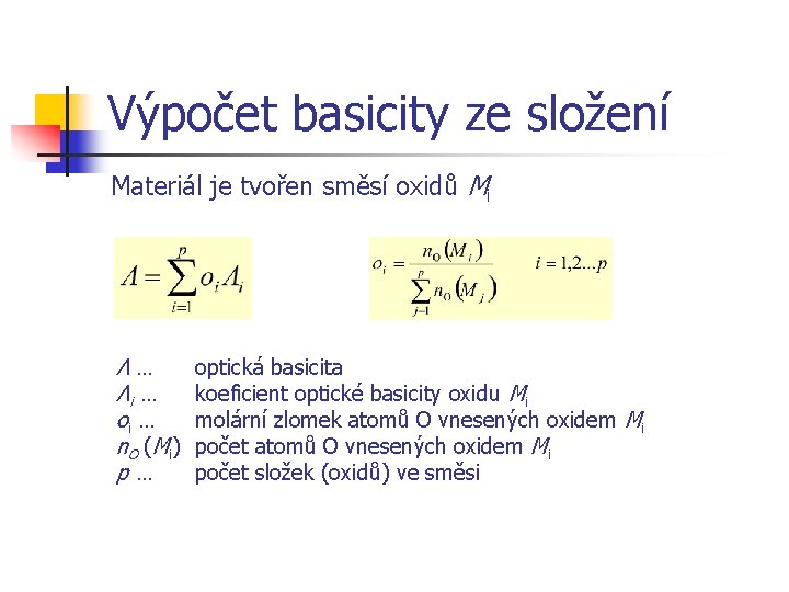 Výpočet basicity ze složení Materiál je tvořen směsí oxidů Mi Λ… Λi … oi