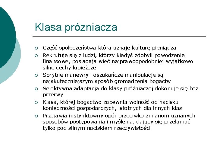 Klasa prózniacza ¡ ¡ ¡ Część społeczeństwa która uznaje kulturę pieniądza Rekrutuje się z