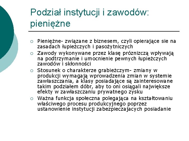 Podział instytucji i zawodów: pieniężne ¡ ¡ Pieniężne- związane z biznesem, czyli opierające sie