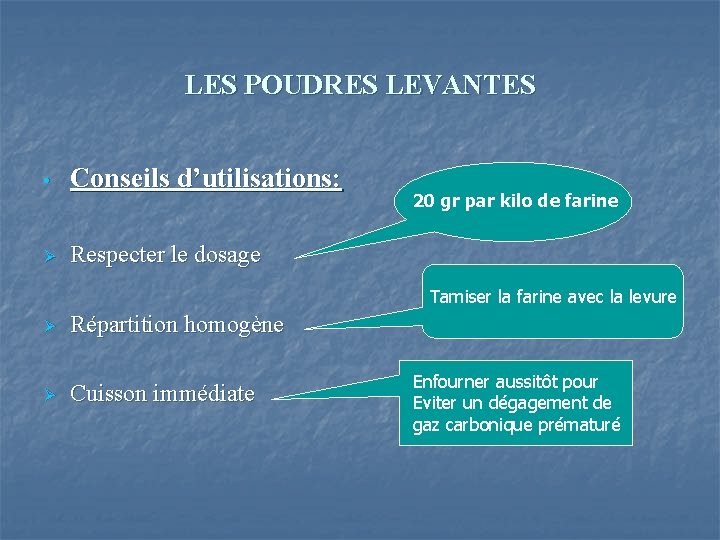 LES POUDRES LEVANTES • Conseils d’utilisations: Ø Respecter le dosage 20 gr par kilo