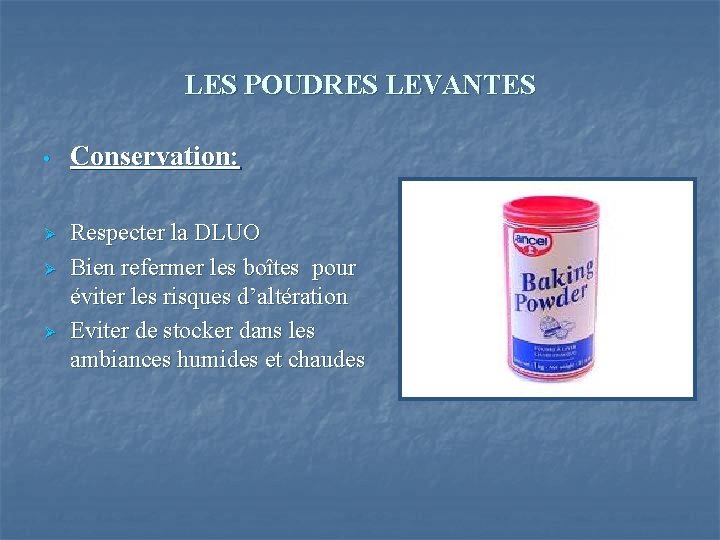 LES POUDRES LEVANTES • Ø Ø Ø Conservation: Respecter la DLUO Bien refermer les