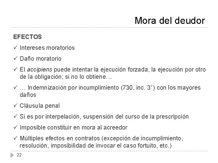 Mora del deudor EFECTOS ü Intereses moratorios ü Daño moratorio ü El accipiens puede