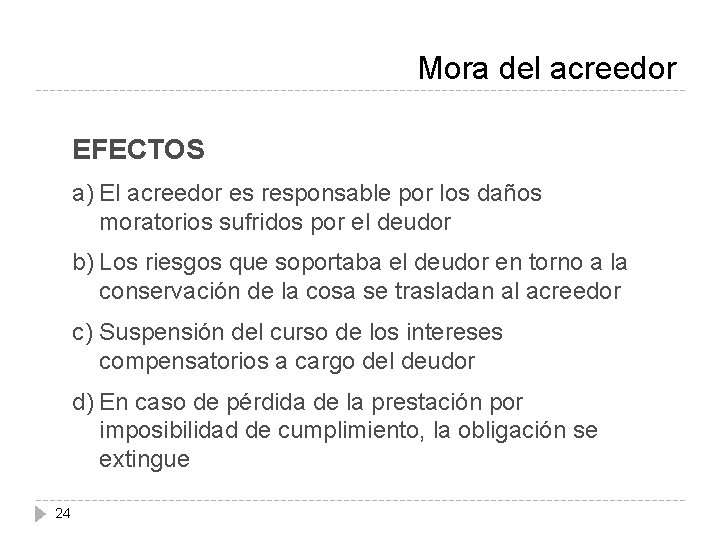 Mora del acreedor EFECTOS a) El acreedor es responsable por los daños moratorios sufridos