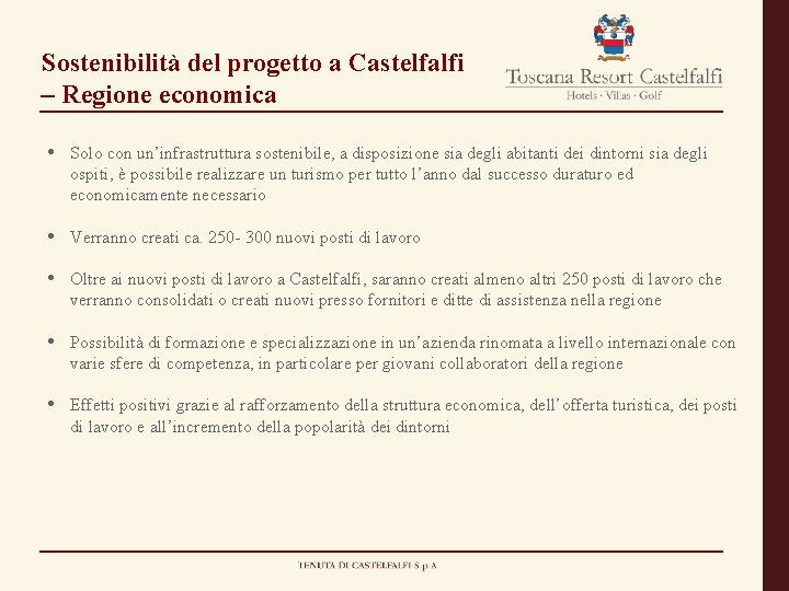 Sostenibilità del progetto a Castelfalfi – Regione economica • Solo con un’infrastruttura sostenibile, a