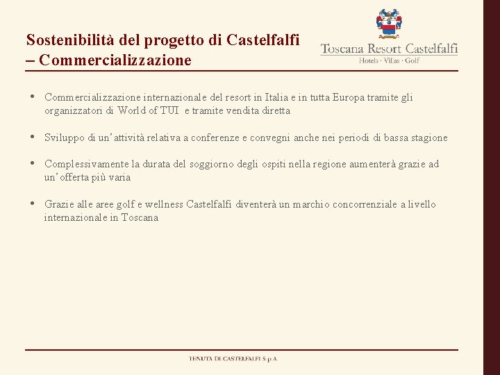 Sostenibilità del progetto di Castelfalfi – Commercializzazione • Commercializzazione internazionale del resort in Italia
