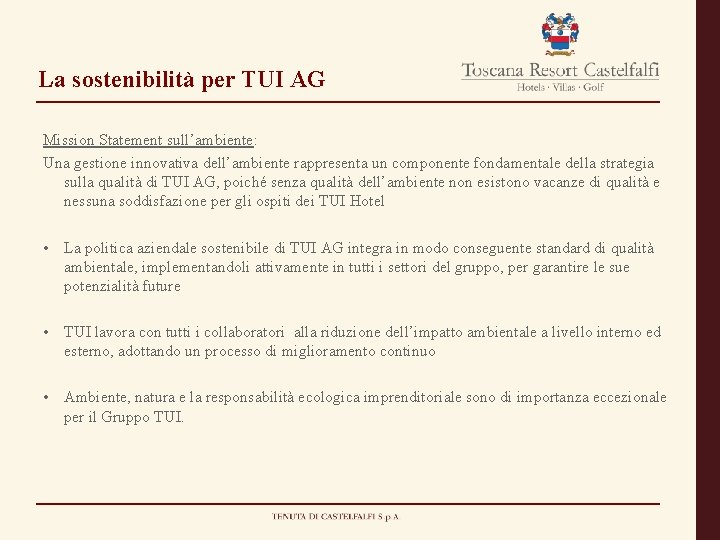 La sostenibilità per TUI AG Mission Statement sull’ambiente: Una gestione innovativa dell’ambiente rappresenta un