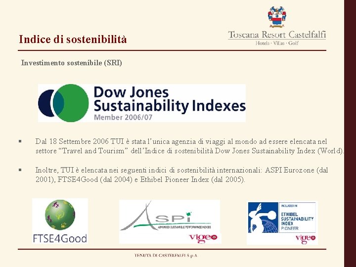 Indice di sostenibilità Investimento sostenibile (SRI) § Dal 18 Settembre 2006 TUI è stata