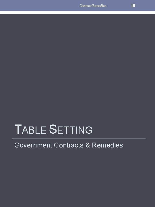 Contract Remedies TABLE SETTING Government Contracts & Remedies 10 