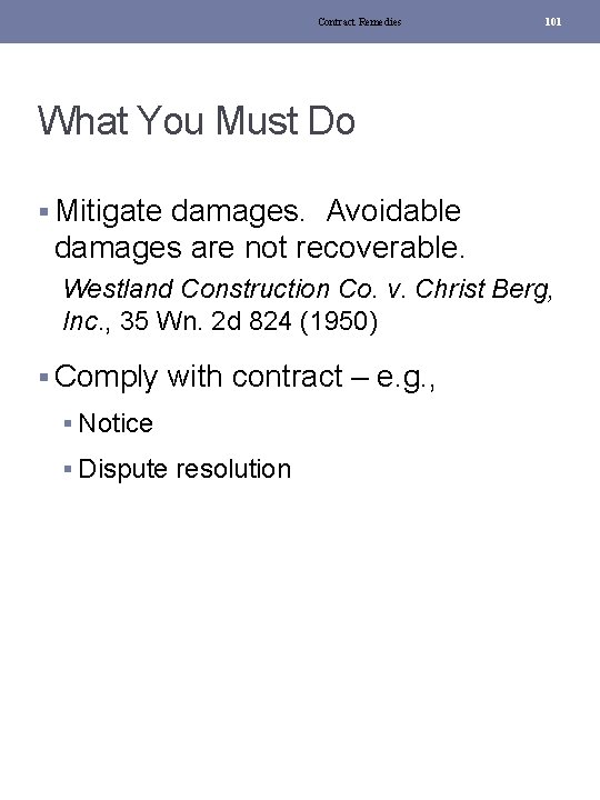 Contract Remedies 101 What You Must Do § Mitigate damages. Avoidable damages are not