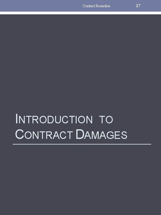 Contract Remedies INTRODUCTION TO CONTRACT DAMAGES 17 