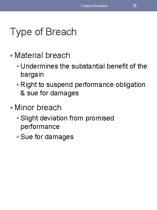 Contract Remedies 21 Type of Breach § Material breach § Undermines the substantial benefit