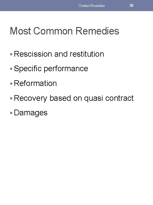 Contract Remedies 30 Most Common Remedies § Rescission and restitution § Specific performance §