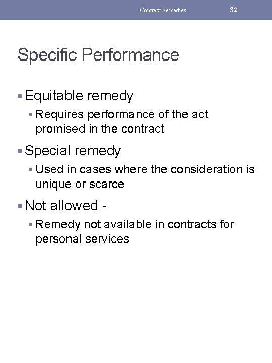 Contract Remedies 32 Specific Performance § Equitable remedy § Requires performance of the act