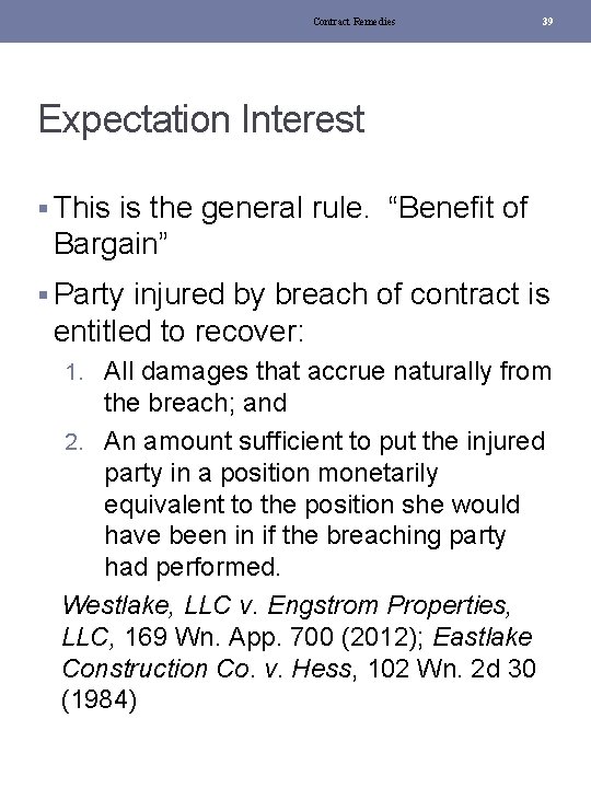 Contract Remedies 39 Expectation Interest § This is the general rule. “Benefit of Bargain”