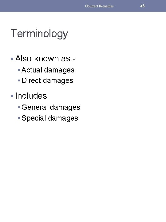 Contract Remedies Terminology § Also known as § Actual damages § Direct damages §