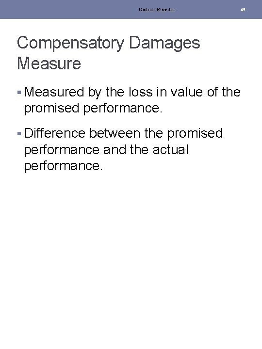 Contract Remedies 49 Compensatory Damages Measure § Measured by the loss in value of