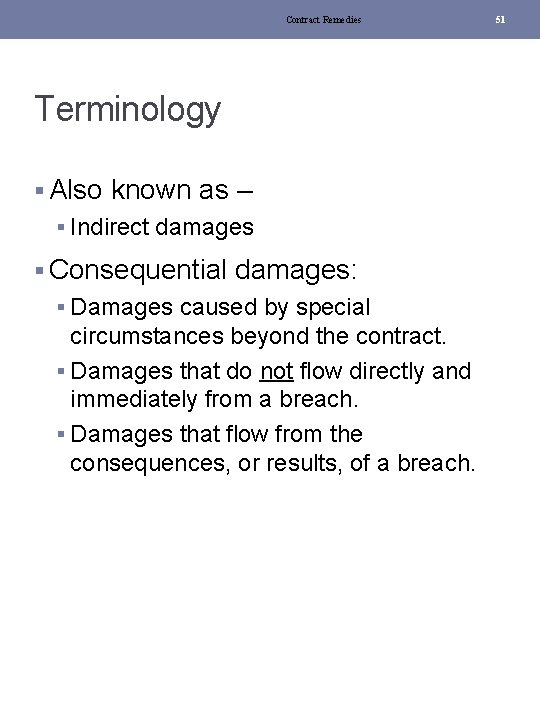 Contract Remedies Terminology § Also known as – § Indirect damages § Consequential damages: