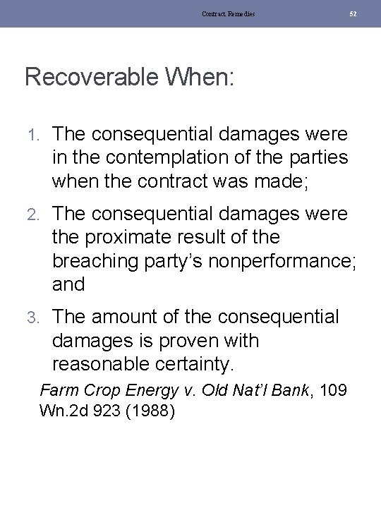 Contract Remedies 52 Recoverable When: 1. The consequential damages were in the contemplation of