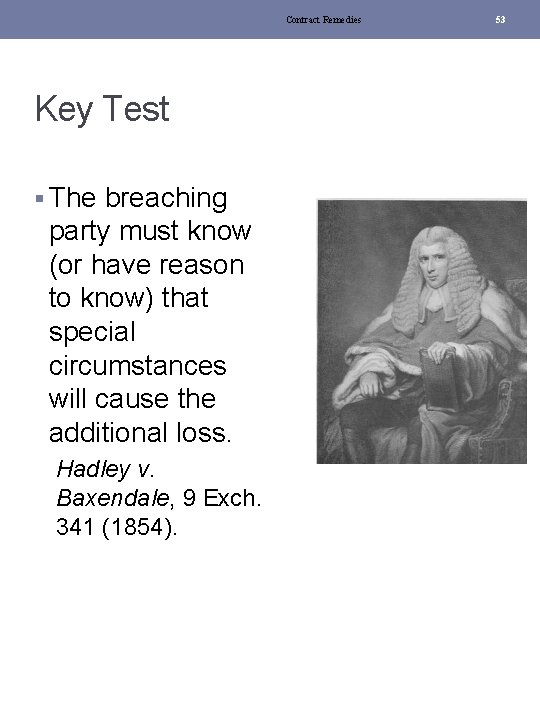 Contract Remedies Key Test § The breaching party must know (or have reason to