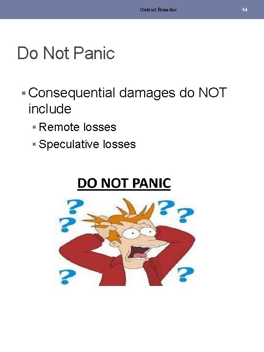 Contract Remedies Do Not Panic § Consequential damages do NOT include § Remote losses