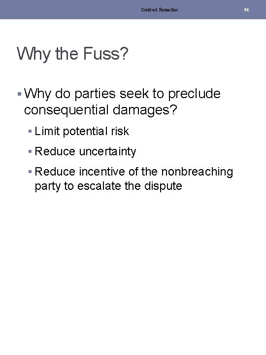Contract Remedies Why the Fuss? § Why do parties seek to preclude consequential damages?