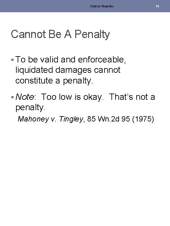Contract Remedies Cannot Be A Penalty § To be valid and enforceable, liquidated damages