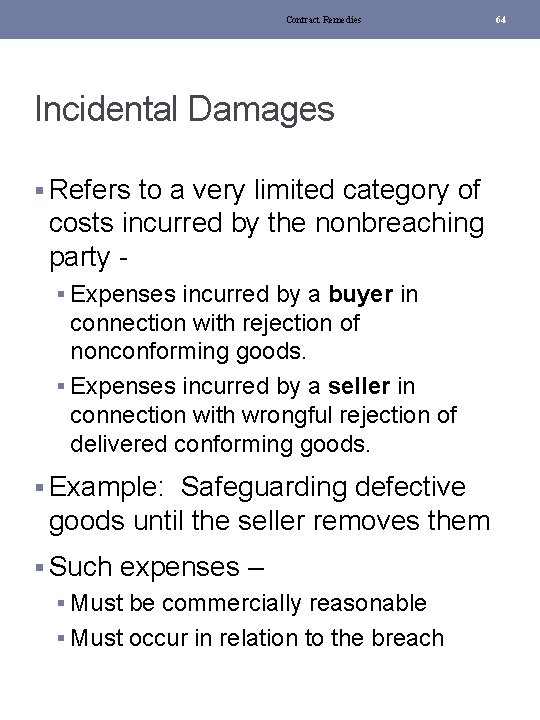Contract Remedies Incidental Damages § Refers to a very limited category of costs incurred