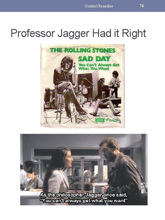 Contract Remedies 74 Professor Jagger Had it Right 