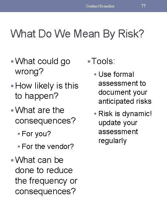 Contract Remedies 77 What Do We Mean By Risk? § What could go wrong?