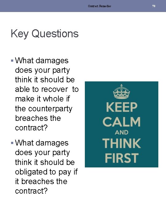 Contract Remedies Key Questions § What damages does your party think it should be