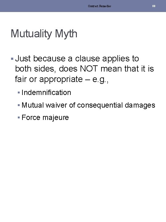 Contract Remedies 80 Mutuality Myth § Just because a clause applies to both sides,