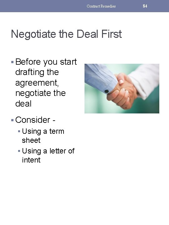 Contract Remedies Negotiate the Deal First § Before you start drafting the agreement, negotiate