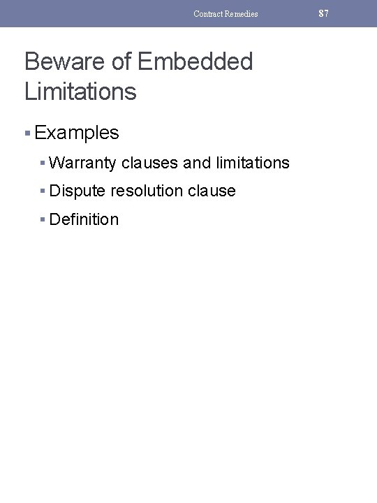 Contract Remedies Beware of Embedded Limitations § Examples § Warranty clauses and limitations §