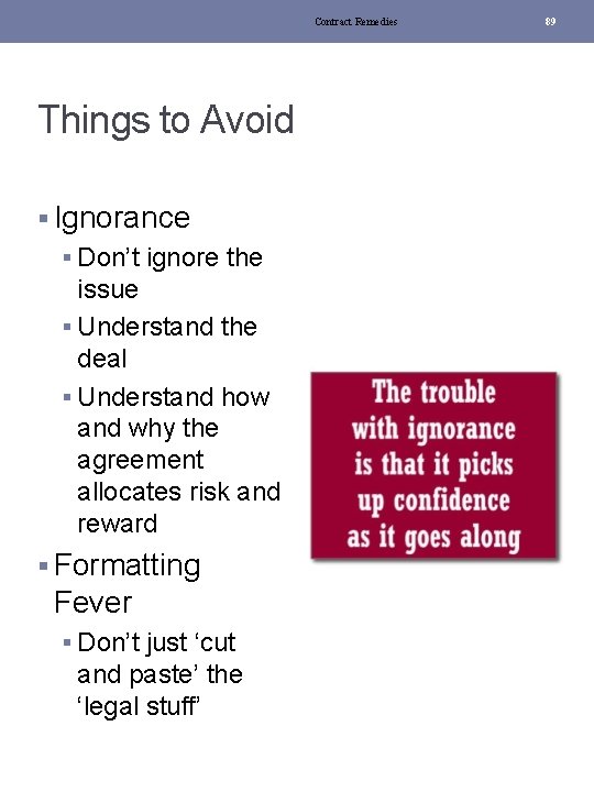 Contract Remedies Things to Avoid § Ignorance § Don’t ignore the issue § Understand