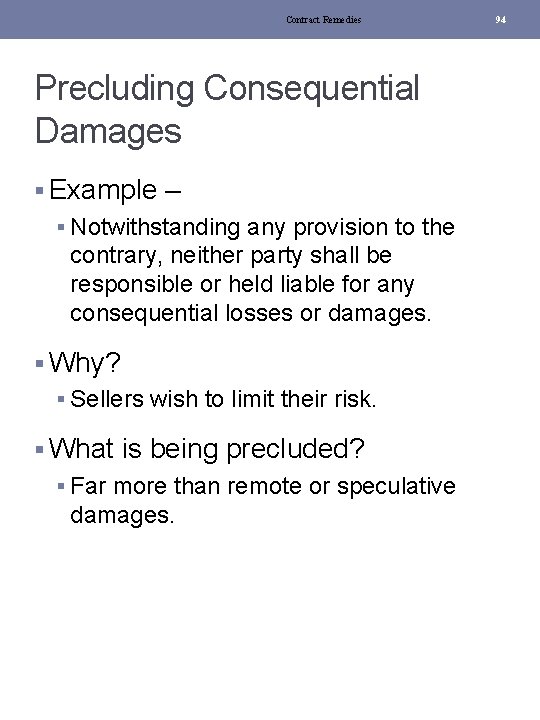 Contract Remedies Precluding Consequential Damages § Example – § Notwithstanding any provision to the