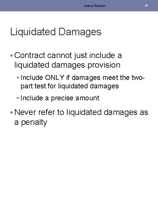 Contract Remedies 97 Liquidated Damages § Contract cannot just include a liquidated damages provision