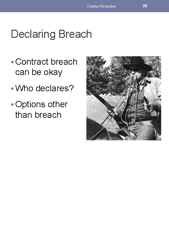 Contract Remedies Declaring Breach § Contract breach can be okay § Who declares? §