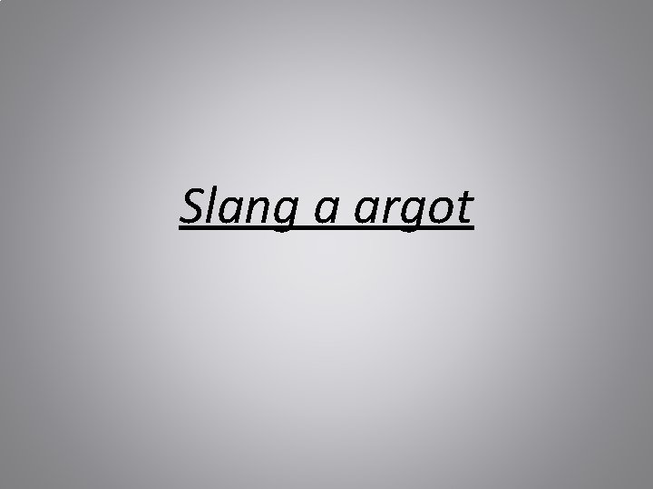 Slang a argot 