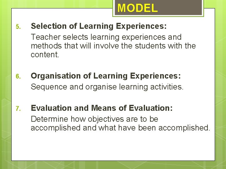 MODEL 5. Selection of Learning Experiences: Teacher selects learning experiences and methods that will