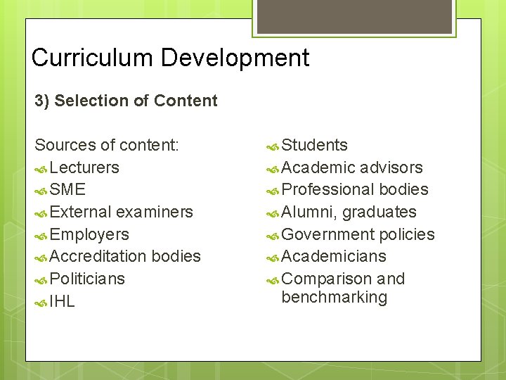 Curriculum Development 3) Selection of Content Sources of content: Lecturers SME External examiners Employers