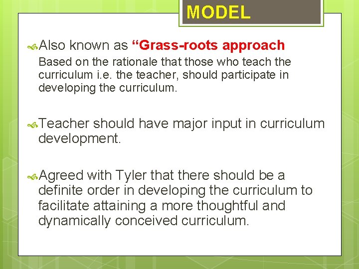 MODEL Also known as “Grass-roots approach Based on the rationale that those who teach