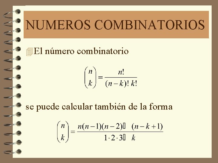 NUMEROS COMBINATORIOS 4 El número combinatorio se puede calcular también de la forma 