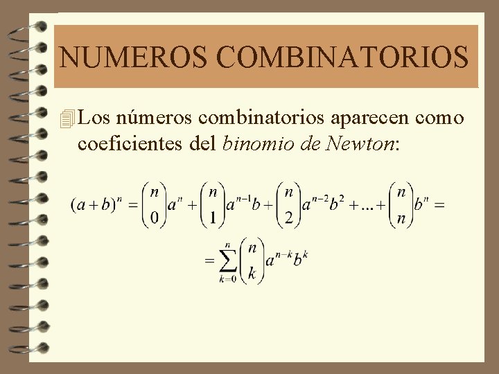 NUMEROS COMBINATORIOS 4 Los números combinatorios aparecen como coeficientes del binomio de Newton: 